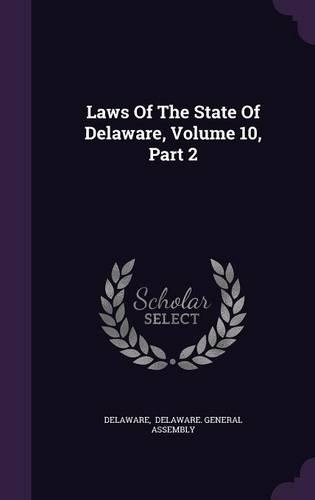 Laws Of The State Of Delaware, Volume 10, Part 2: (English)