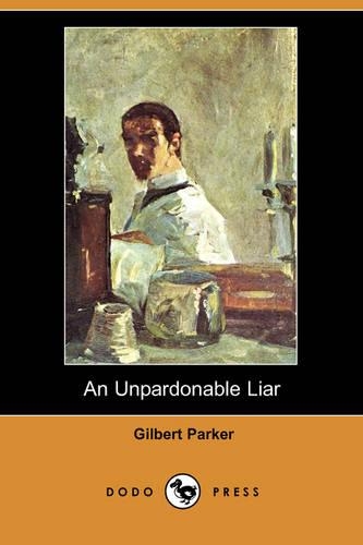 An Unpardonable Liar (Dodo Press): (English)