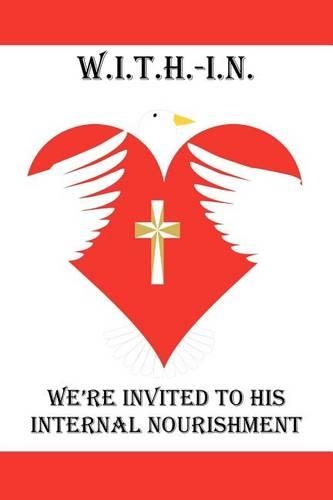 W.I.T.H.-I.N.: We're Invited to His Internal Nourishment(English)