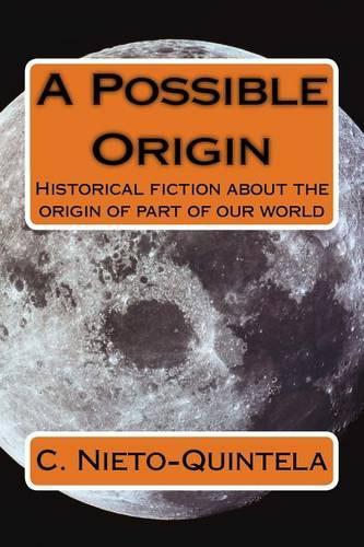 A Possible Origin: Historical Fiction about the Origin of Part of Our World(English)