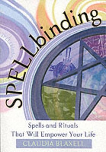 Spellbinding: Spells and Rituals That Will Empower Your Life(English)