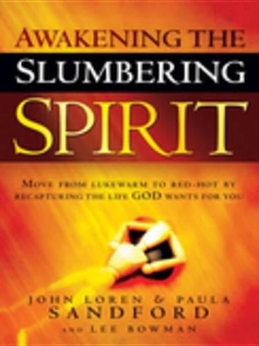 Awakening the Slumbering Spirit: Move from Lukewarm to Red-Hot by Recapturing the Life God Wants for You