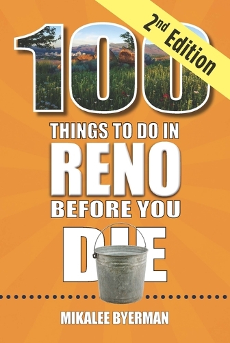 100 Things to Do in Reno Before You Die, 2nd Edition: (100 Things to Do Before You Die)