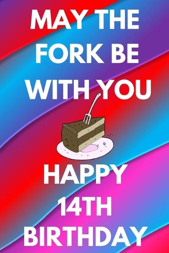 May The Fork Be With You Happy 14th Birthday