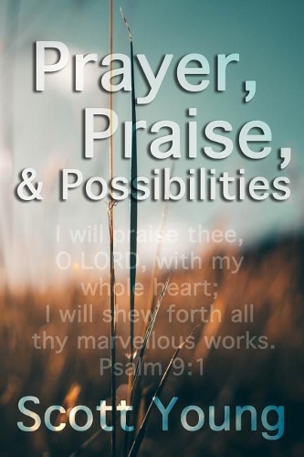Prayer, Praise and Possibilities