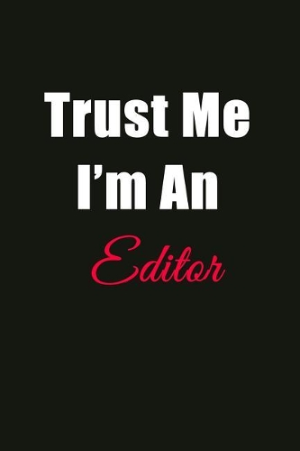 Trust Me I'm a Editor