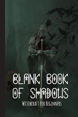 Blank Book of Shadows - Witchcraft for Beginners: Book of Shadows Layout with Cornell Notes for Manifestation Updates - Dark Warlock