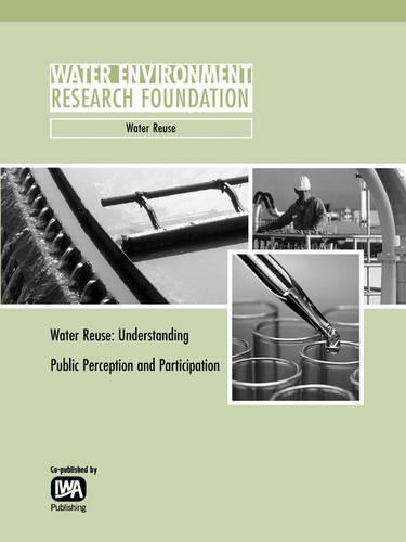 Water Reuse: Understanding Public Perception and Participation(WERF Research Report Series)