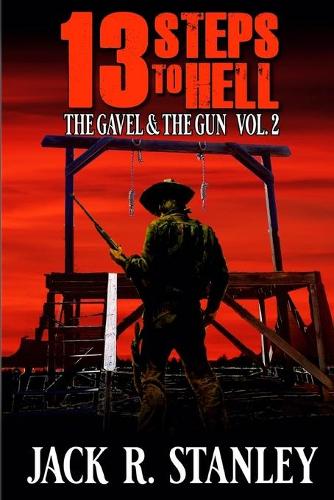 13 Steps To Hell: (The Gavel And The Gun Vol. 2)(2 Gavel and the Gun)