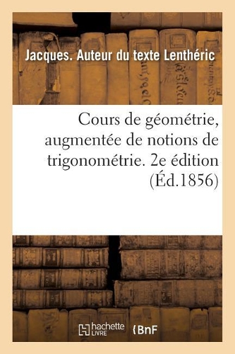 Cours de Géométrie, Augmentée de Notions de Trigonométrie. 2e Édition