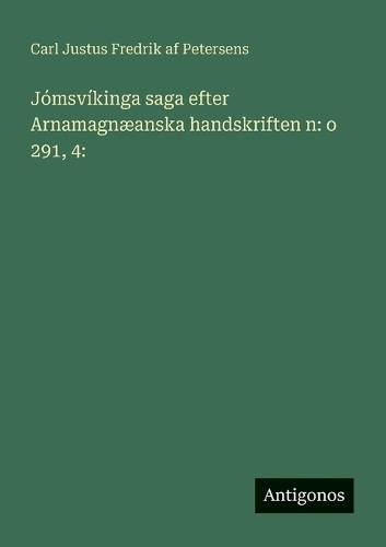 Jómsvíkinga saga efter Arnamagnæanska handskriften n: o 291, 4: