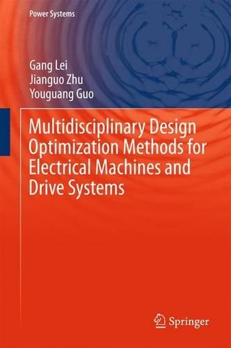 Multidisciplinary Design Optimization Methods for Electrical Machines and Drive Systems: (Power Systems)