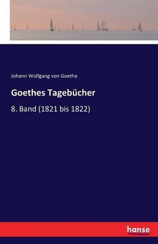 Goethes Tagebücher: 8. Band (1821 bis 1822)(German)