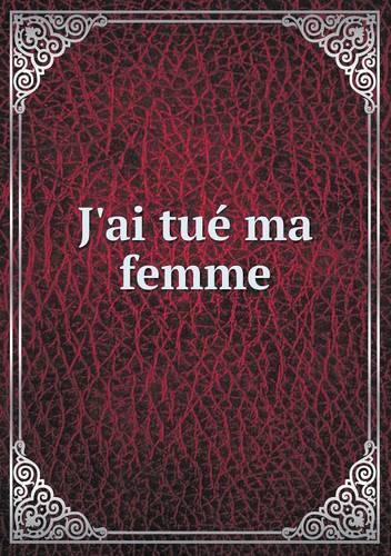 J'ai tué ma femme