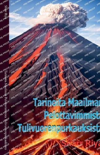 Tarinoita Maailman Pelottavimmista Tulivuorenpurkauksista