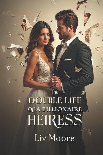 The Double Life of a Billionaire Heiress: A Dark Billionaire Romance of Secrets, Scandal, and Second Chances