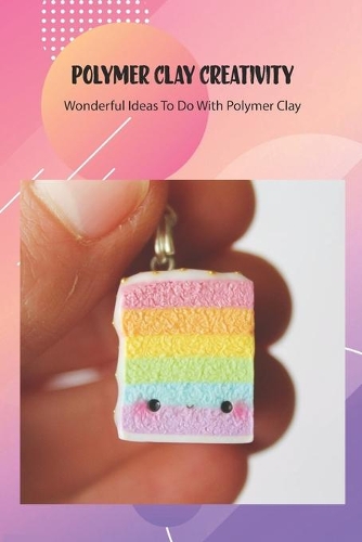Polymer Clay Creativity