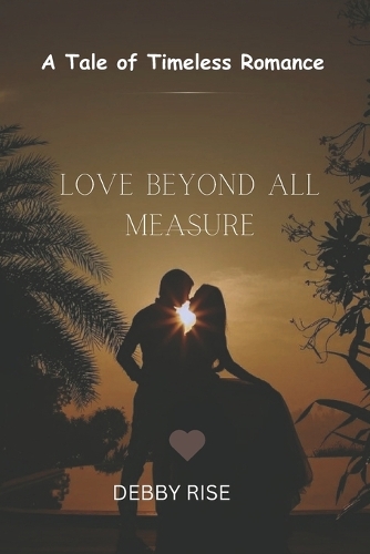 Love Beyond All Measure