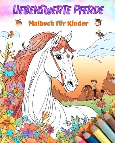 Liebenswerte Pferde - Malbuch für Kinder - Kreative und lustige Szenen mit lachenden Pferde
