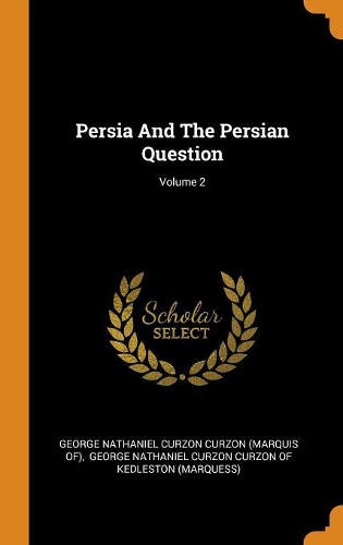 Persia and the Persian Question; Volume 2