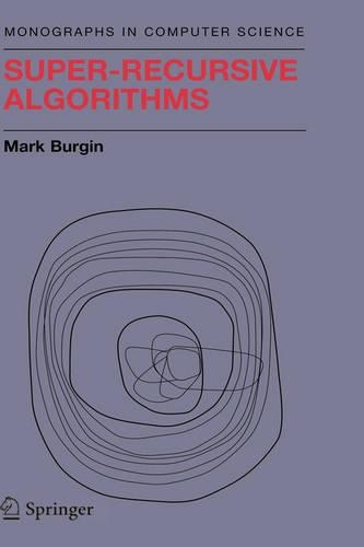 Super-Recursive Algorithms: (Monographs in Computer Science)