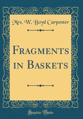 Fragments in Baskets (Classic Reprint)