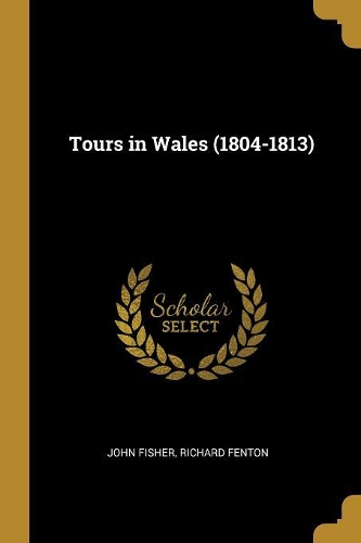 Tours in Wales (1804-1813)
