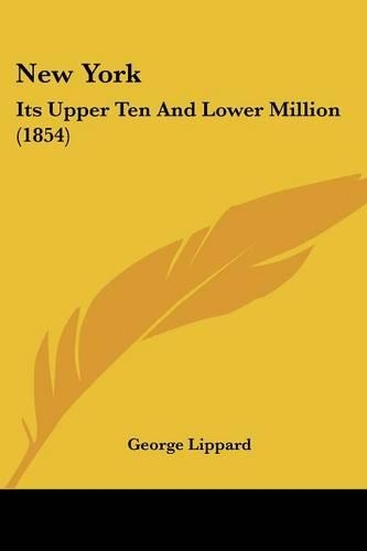 New York: Its Upper Ten And Lower Million (1854)(English)