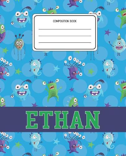 Composition Book Ethan: Monsters Pattern Composition Book Name Ethan Personalized Lined Wide Rule Notebook for Boys Kids Back to School Preschool Kindergarten and Elementar