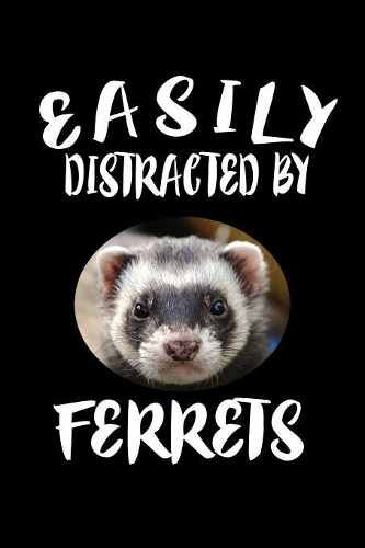 Easily Distracted By Ferrets