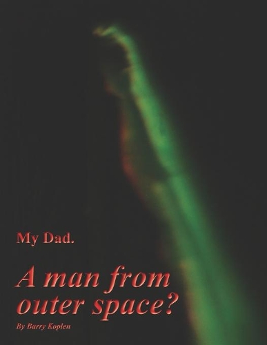 My Dad. A man from outer space?