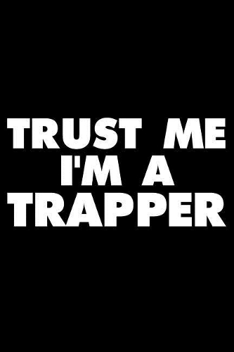 Trust Me I'm a Trapper