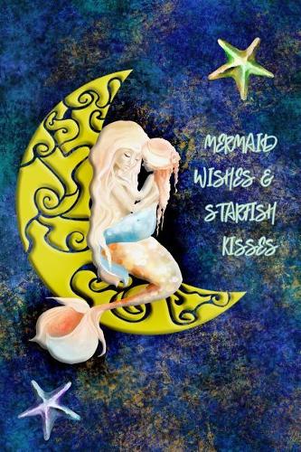 Mermaid Wishes and Starfish Kisses