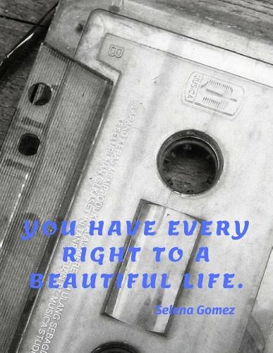 You have every right to a beautiful life.