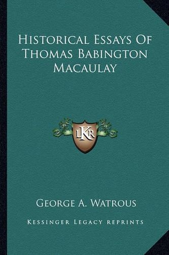 Historical Essays Of Thomas Babington Macaulay