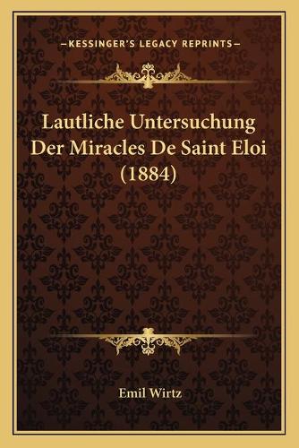 Lautliche Untersuchung Der Miracles De Saint Eloi (1884)