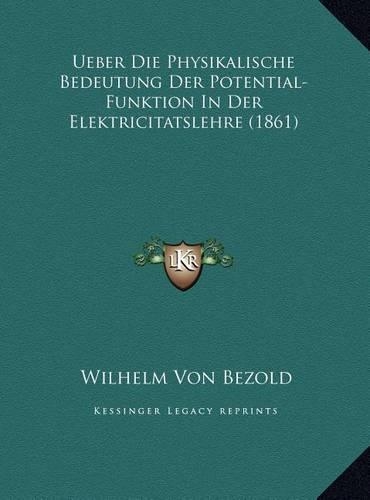 Ueber Die Physikalische Bedeutung Der Potential-Funktion In Der Elektricitatslehre (1861)