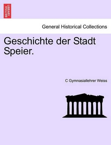Geschichte Der Stadt Speier.: (English)