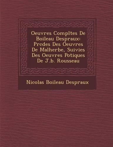 Oeuvres Completes de Boileau Despr Aux