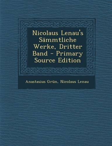Nicolaus Lenau's Sammtliche Werke, Dritter Band - Primary Source Edition