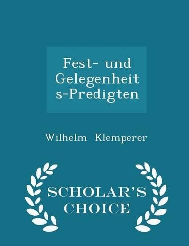 Fest- Und Gelegenheits-Predigten - Scholar's Choice Edition