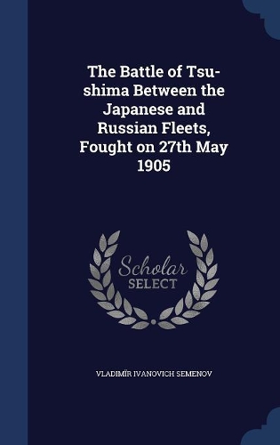 The Battle of Tsu-shima Between the Japanese and Russian Fleets, Fought on 27th May 1905