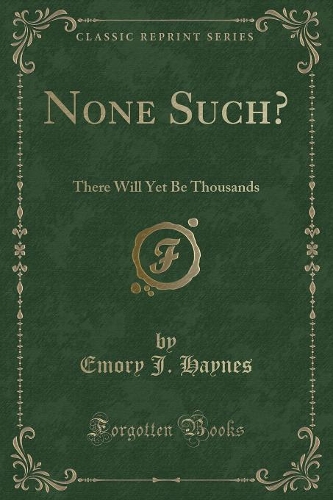 None Such?: There Will Yet Be Thousands (Classic Reprint)(English)