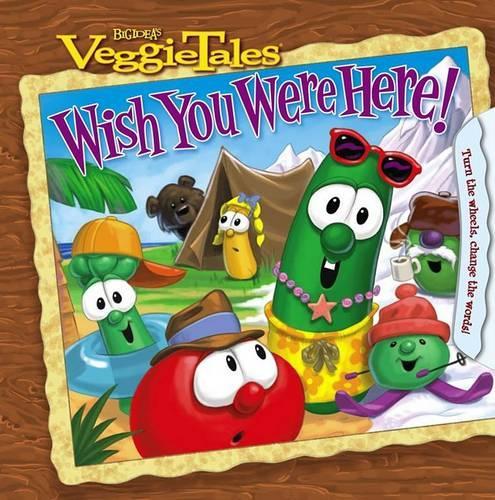 Wish You Were Here!: (VeggieTales)