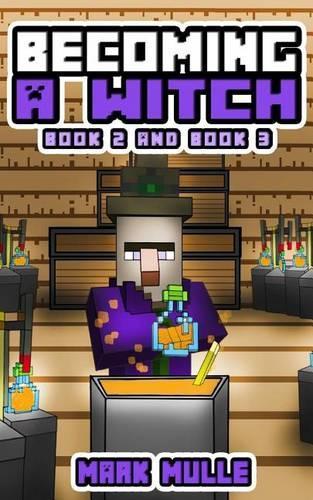 Becoming a Witch, Book Two and Book Three (An Unofficial Minecraft Book for Kids Ages 9 - 12 (Preteen)