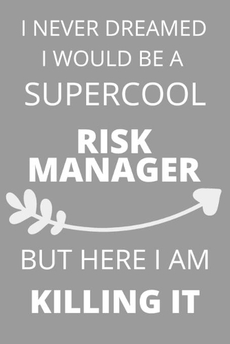 I Never Dreamed I Would Be a Supercool Risk Manager But Here I am Killing It