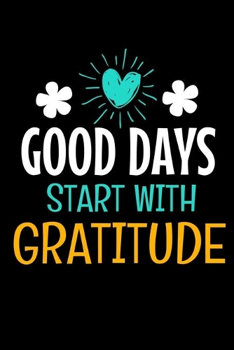 Good Days Start With Gratitude