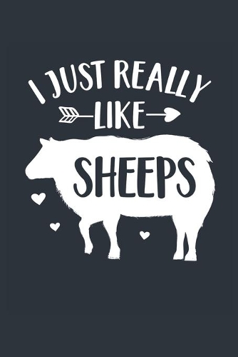 I Just Really Like Sheeps Notebook - Sheep Gift for Sheep Lovers - Sheep Journal - Sheep Diary: Medium College-Ruled Journey Diary, 110 page, Lined, 6x9 (15.2 x 22.9 cm)