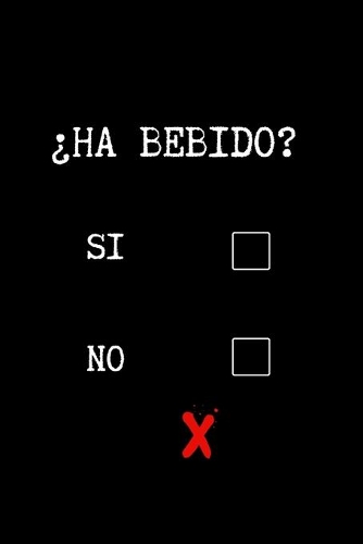 ¿ha Bebido?: Cuaderno Lineado - Diario, Cuaderno de Notas, Apuntes O Agenda - Regalo Original Y Divertido.