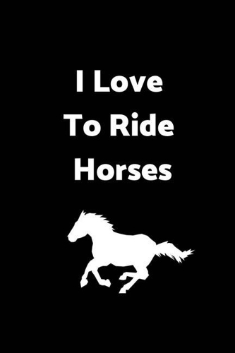 I Love to Ride Horses